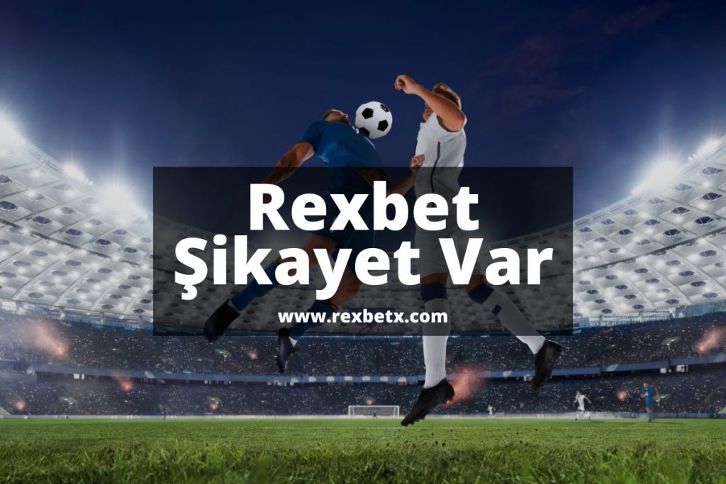 Rexbet-Sikayet